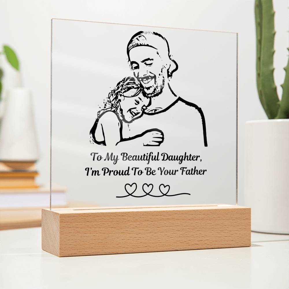 (Acrylic Plaque) To My Beautiful Daughter, I'm Proud To Be Your Father