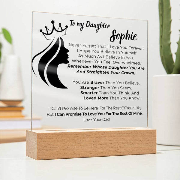 To my Daughter - Remember Whose Daughter You Are And Straighten Your Crown  [ Acrylic plaque ]