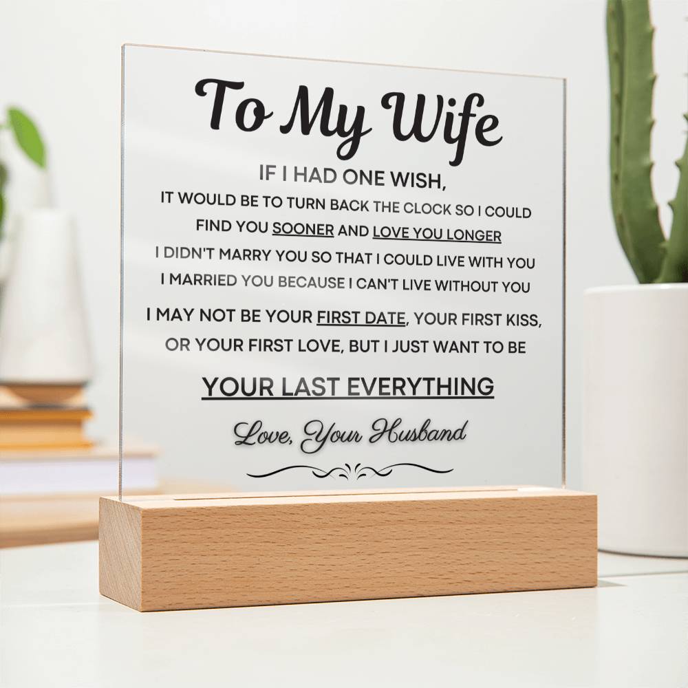 To My Wife, I Want To Be Your Last Everything - Acrylic Plaque