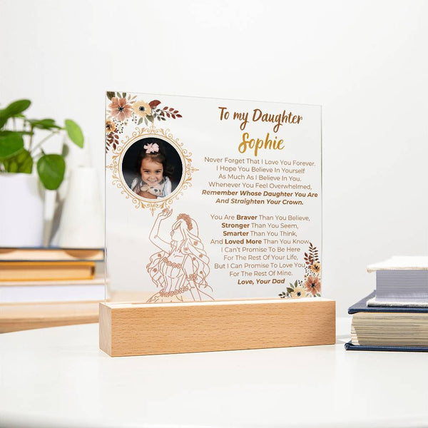 [Custom Gift ] To my Daughter - Remember Whose Daughter You Are And Straighten Your Crown  [ Acrylic plaque ]