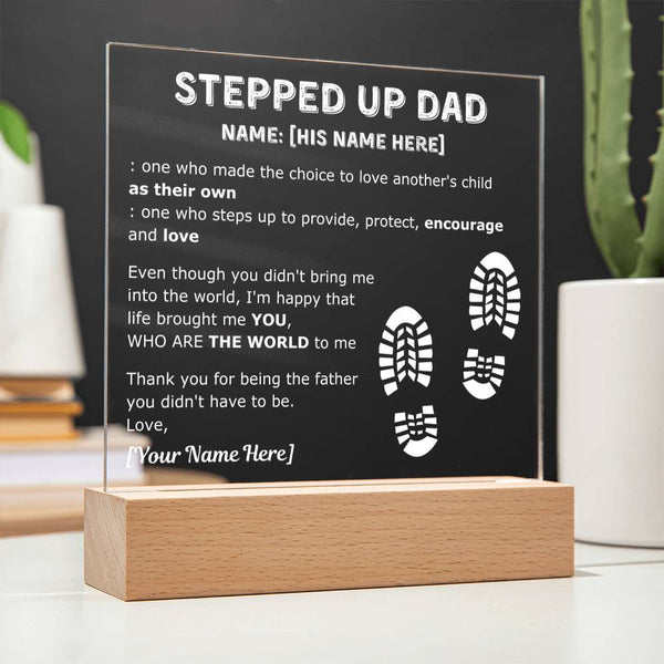 To my Stepped Up dad - You're THE WORLD to me