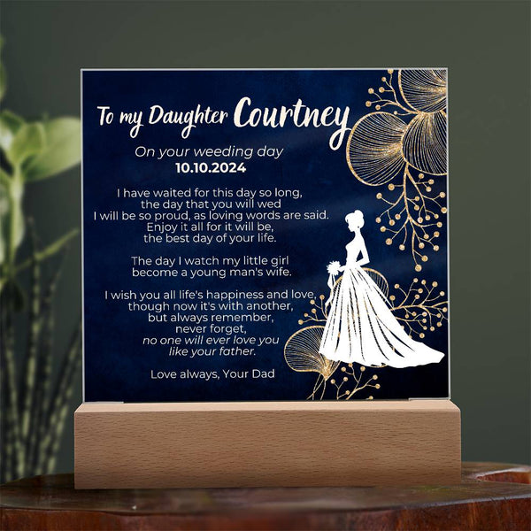 To my Daughter on your Wedding day , No one will ever love you like your father [ Custom Name ]