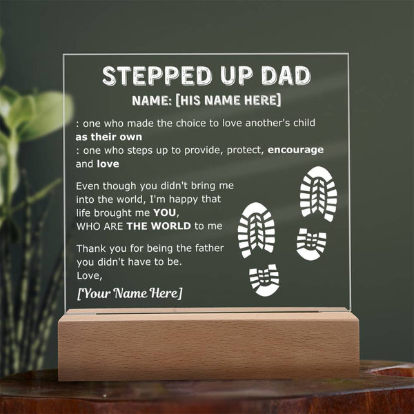 To my Stepped Up dad - You're THE WORLD to me