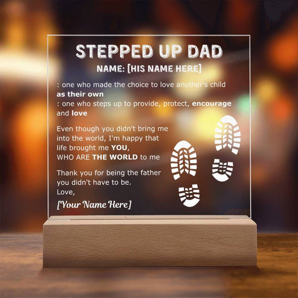 To my Stepped Up dad - You're THE WORLD to me