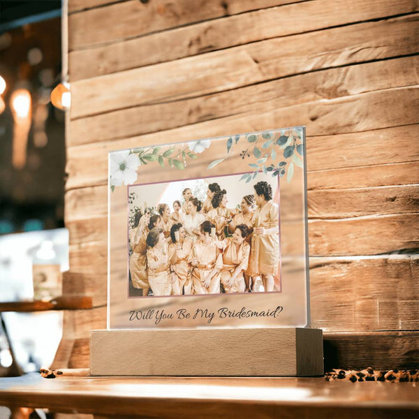 (Picture Upload) - Will You Be My Bridesmaid? - Acrylic Plaque