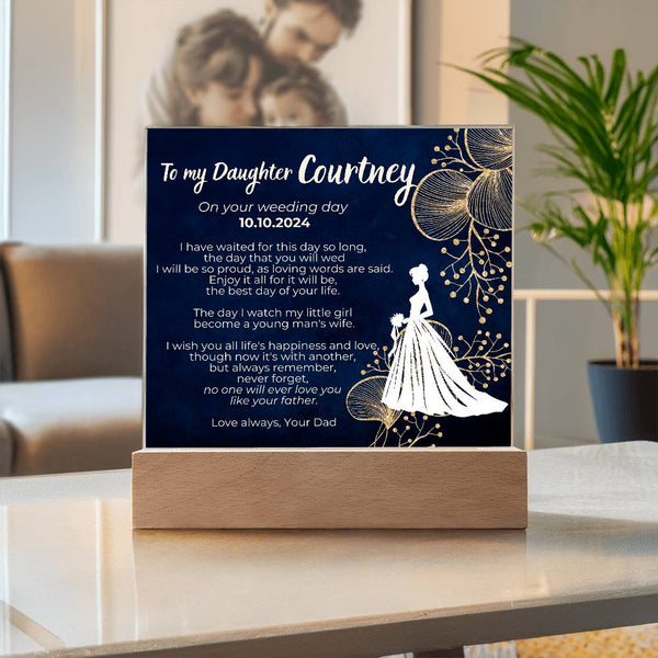 To my Daughter on your Wedding day , No one will ever love you like your father [ Custom Name ]