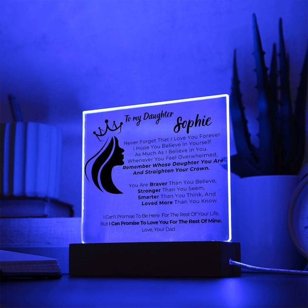 To my Daughter - Remember Whose Daughter You Are And Straighten Your Crown  [ Acrylic plaque ]