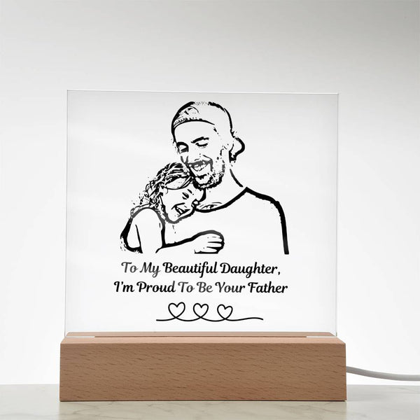 (Acrylic Plaque) To My Beautiful Daughter, I'm Proud To Be Your Father