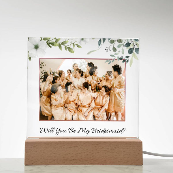 (Picture Upload) - Will You Be My Bridesmaid? - Acrylic Plaque