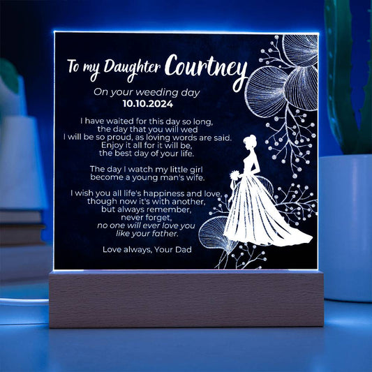 To my Daughter on your Wedding day , No one will ever love you like your father [ Custom Name ]