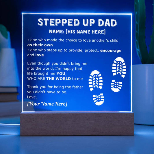 To my Stepped Up dad - You're THE WORLD to me