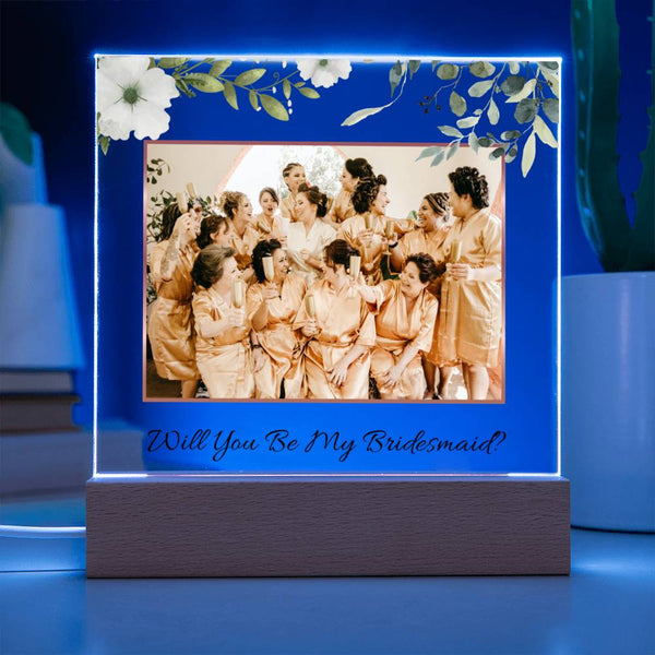 (Picture Upload) - Will You Be My Bridesmaid? - Acrylic Plaque