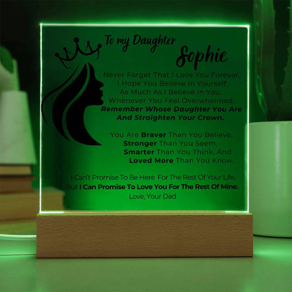 To my Daughter - Remember Whose Daughter You Are And Straighten Your Crown  [ Acrylic plaque ]