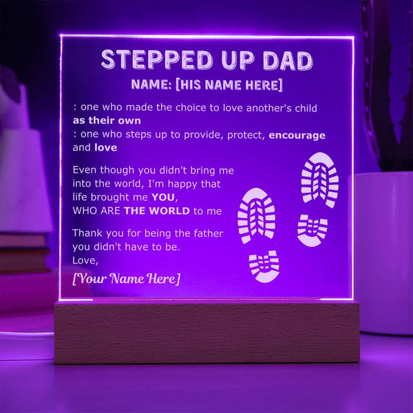 To my Stepped Up dad - You're THE WORLD to me