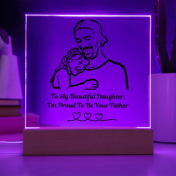 (Acrylic Plaque) To My Beautiful Daughter, I'm Proud To Be Your Father