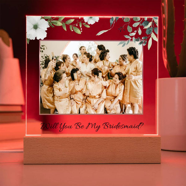 (Picture Upload) - Will You Be My Bridesmaid? - Acrylic Plaque