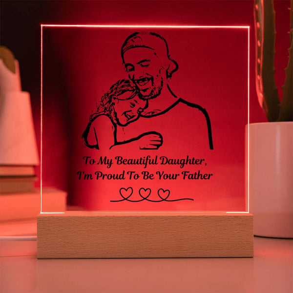 (Acrylic Plaque) To My Beautiful Daughter, I'm Proud To Be Your Father