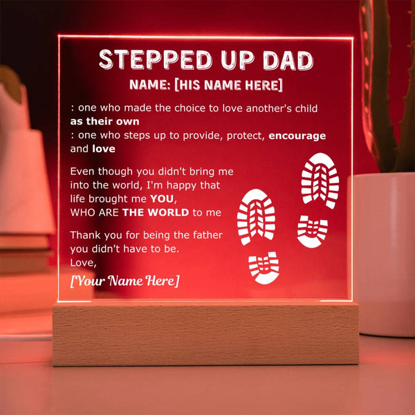 To my Stepped Up dad - You're THE WORLD to me