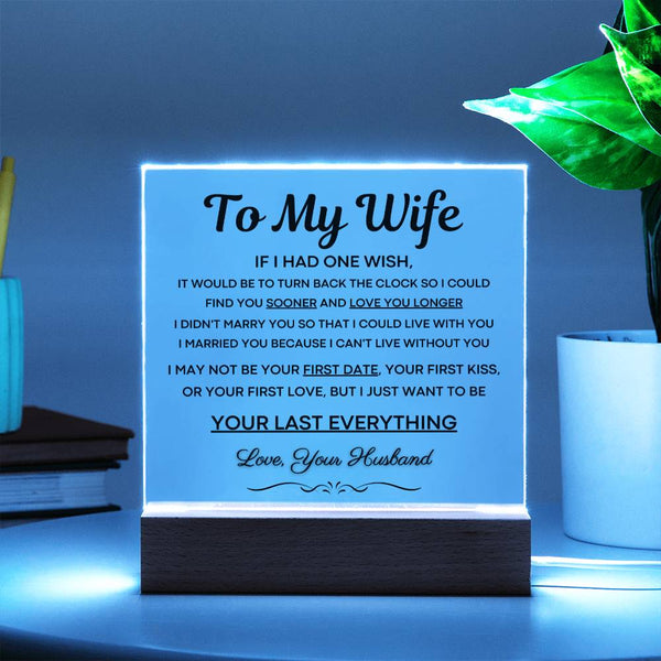 To My Wife, I Want To Be Your Last Everything - Acrylic Plaque