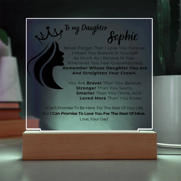 To my Daughter - Remember Whose Daughter You Are And Straighten Your Crown  [ Acrylic plaque ]