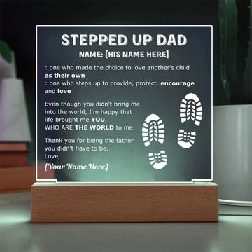 To my Stepped Up dad - You're THE WORLD to me