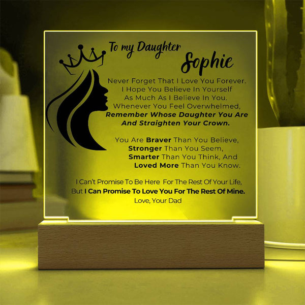 To my Daughter - Remember Whose Daughter You Are And Straighten Your Crown  [ Acrylic plaque ]