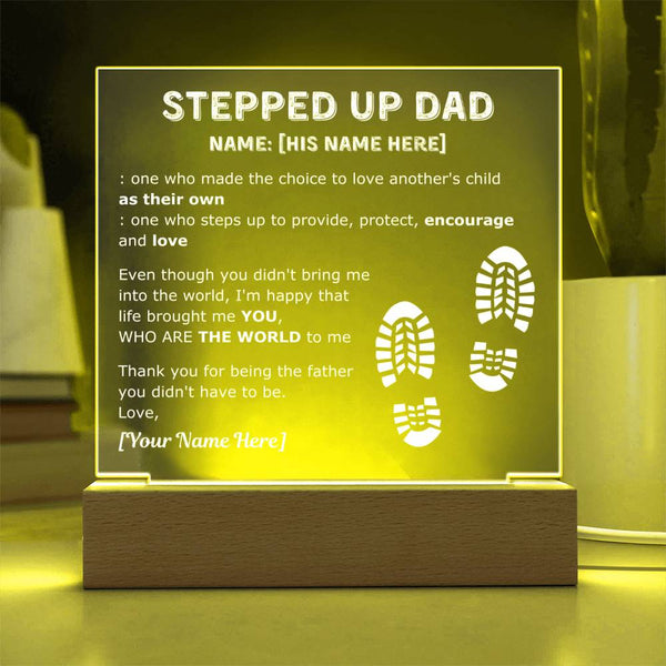 To my Stepped Up dad - You're THE WORLD to me