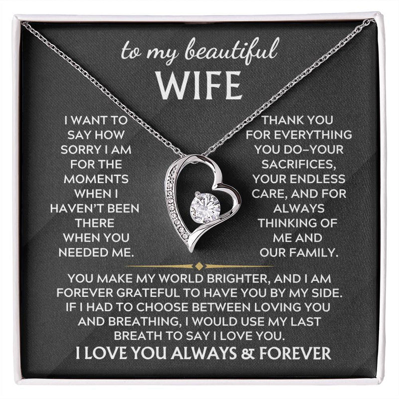 To My Beautiful Wife, I want to say how sorry I am for the moments when haven’t been there