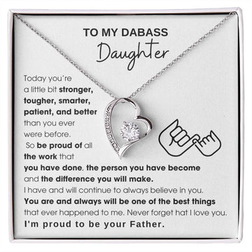 To My Badass Daughter, I'm proud to be your Father, Never forget that I love you