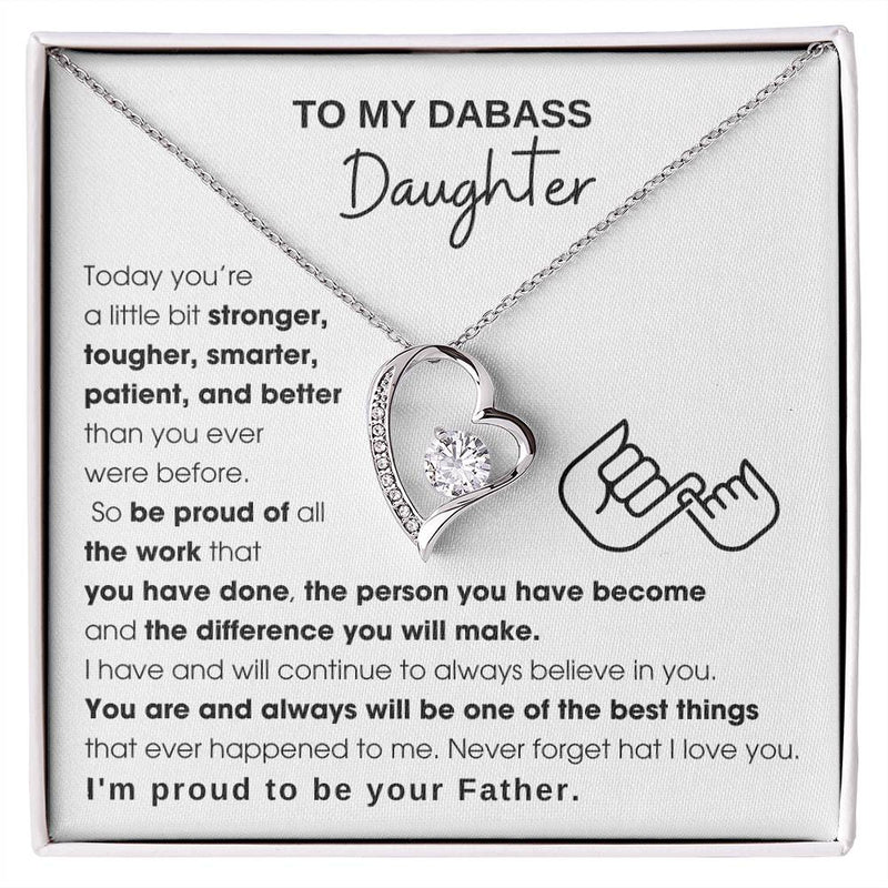 To My Badass Daughter, I'm proud to be your Father, Never forget that I love you