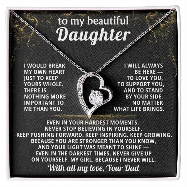 TO MY BEAUTIFUL DAUGHTER, I would break my own heart just to keep yours whole