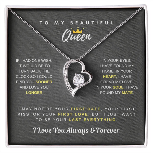 To My Beautiful Queen - I Just Want To be Your Last Everything - Forever Love Necklace
