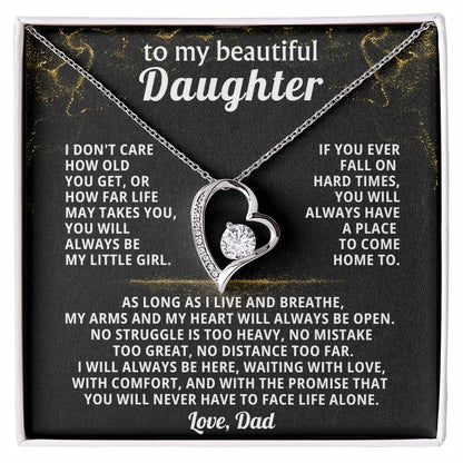 TO MY BEAUTIFUL DAUGHTER, If you ever fall on hard times, you will always have a place to come home to