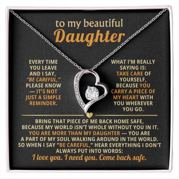 To my beautiful Daughter - I love you. I need you. Come back safe.