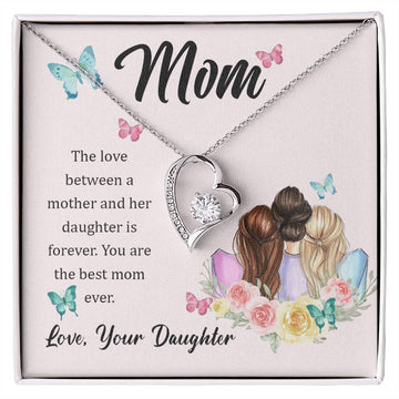 To My Mom, The Love Between A Mother And Her Daughter..  (Only a Few Left) - Forever Love Necklace