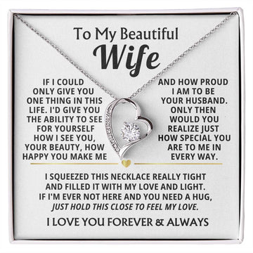 TO MY BEAUTIFUL WIFE -  I squeezed this necklace really tight and filled it with my love