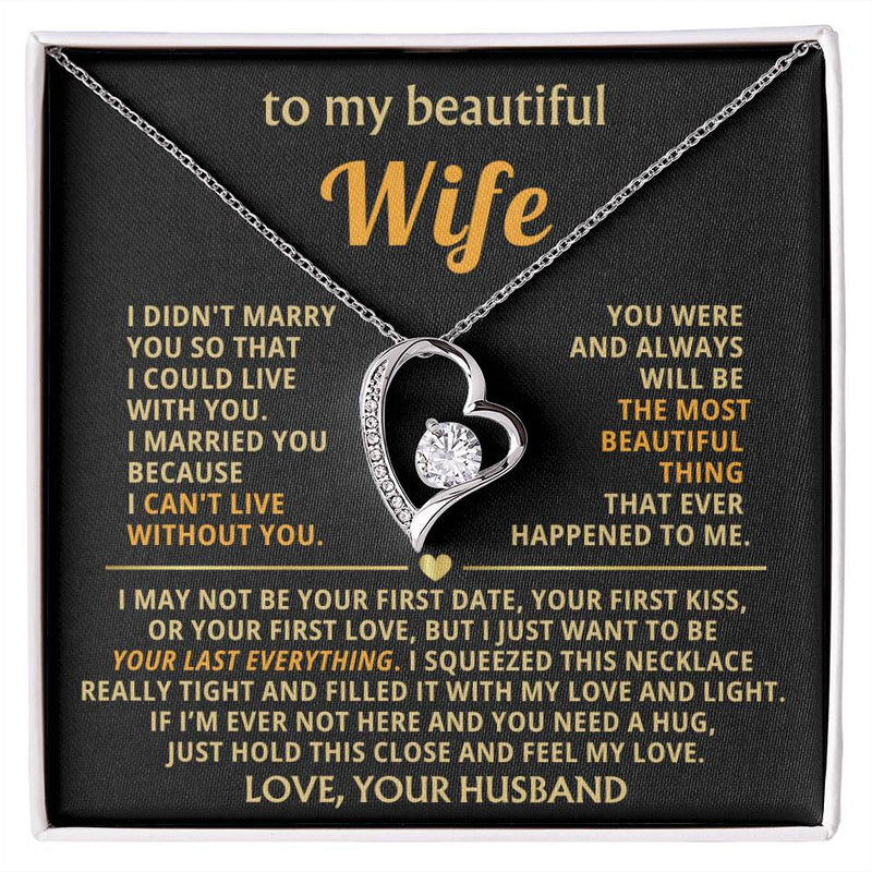 (Only a few left) TO MY BEAUTIFUL WIFE -  I just want to be your last everything