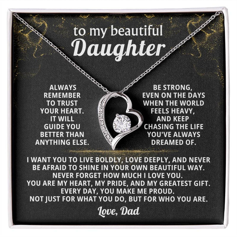 To my beautiful Daughter, Always remember to trust your heart