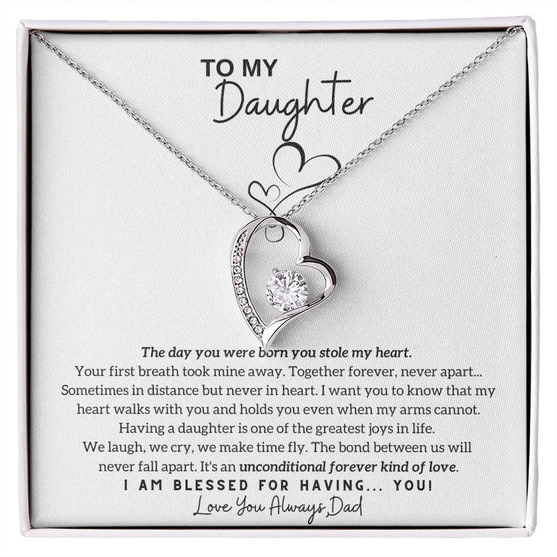 To My Daughter - The day you were born you stole my heart - Forever Love