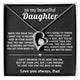 To My Beautiful Daughter, I'll always love and support you.