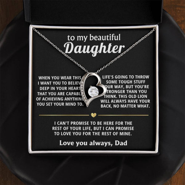 To My Beautiful Daughter, I'll always love and support you.