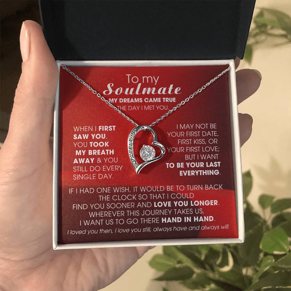 To My Soulmate, My dreams came true the day I met you  - Few left only