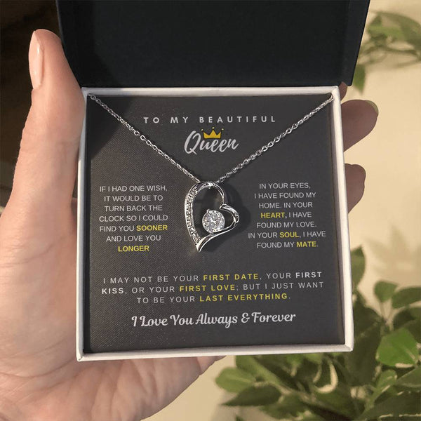 To My Beautiful Queen - I Just Want To be Your Last Everything - Forever Love Necklace