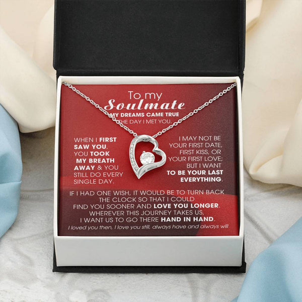To My Soulmate, My dreams came true the day I met you  - Few left only