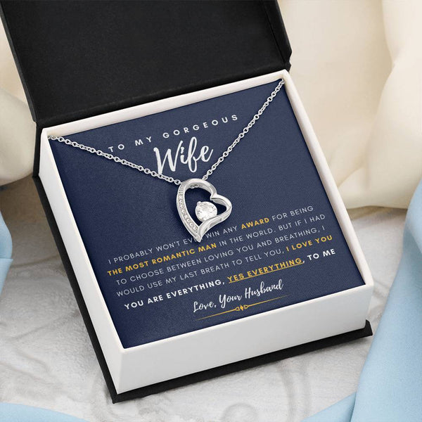 To My Gorgeous Wife - You are Everything, Yes Everything, to me - Forever Love Necklace