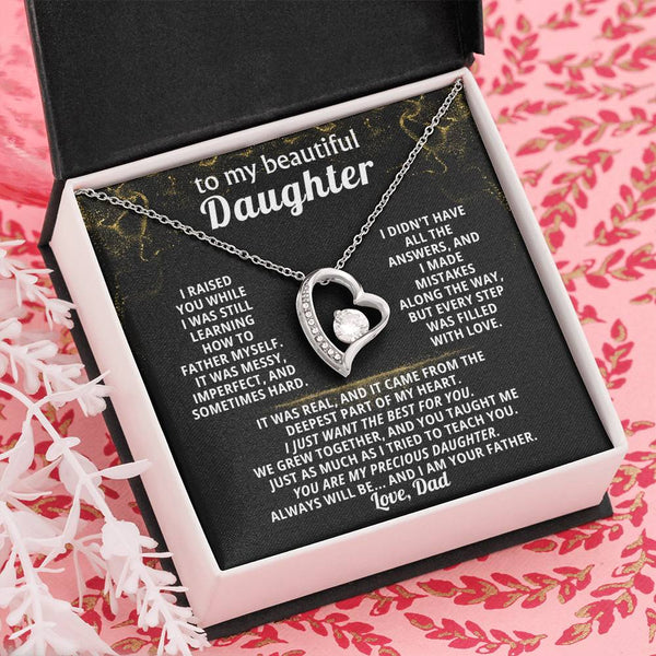 TO MY BEAUTIFUL DAUGHTER,  I made mistakes along the way, but every step was filled with love