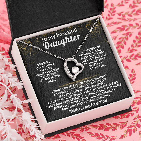 TO MY BEAUTIFUL DAUGHTER, When I tell you “I love you,”it’s never just a habit.