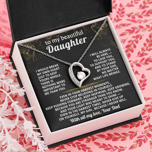 TO MY BEAUTIFUL DAUGHTER, I would break my own heart just to keep yours whole