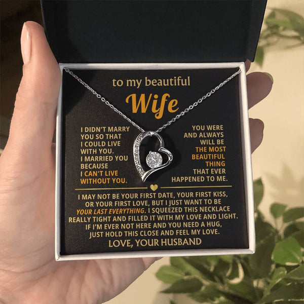 (Only a few left) TO MY BEAUTIFUL WIFE -  I just want to be your last everything