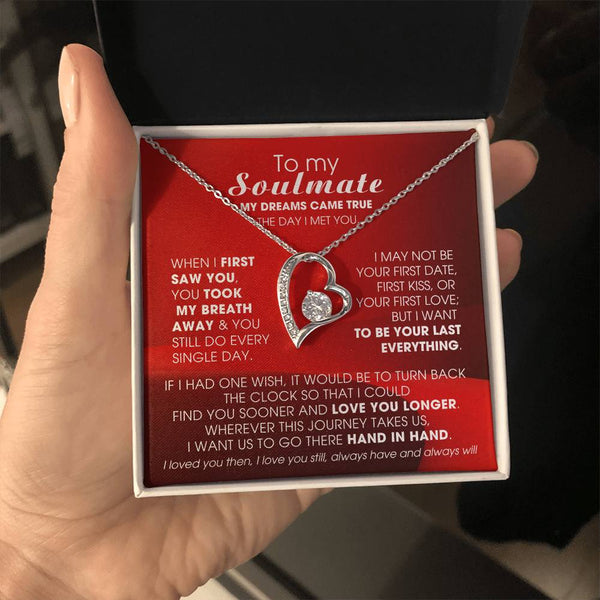 To My Soulmate, My dreams came true the day I met you  - Few left only